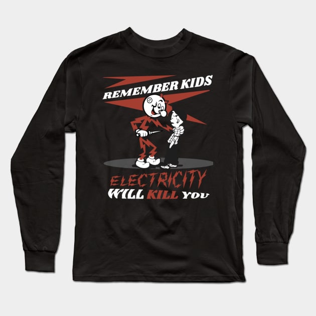 Electricity Will Kill You Long Sleeve T-Shirt by LMW Art